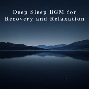 Deep Sleep BGM for Recovery and Relaxation - Relaxing BGM Project
