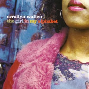 Errollyn Wallen: The Girl in My Alphabet - Errollyn Wallen