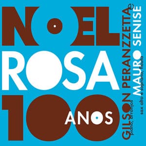 100 anos de Noel Rosa - Gilson Peranzzetta