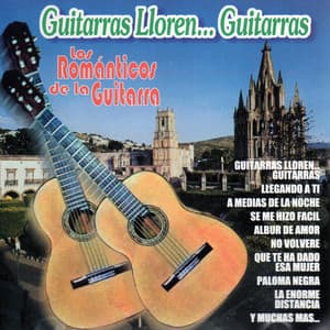 Guitarras, Lloren ... Guitarras - Romanticos De La Guitarra