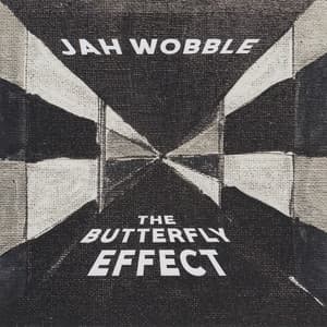 The Butterfly Effect - Jah Wobble