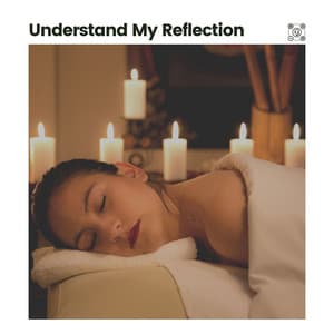 Understand My Reflection - Lucid Dreaming Music