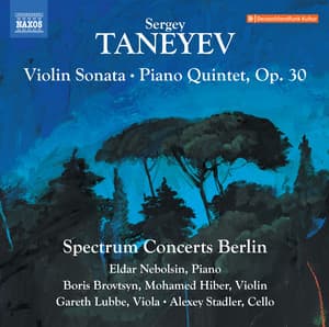 Taneyev: Violin Sonata in A Minor & Piano Quintet in G Minor, Op. 30 - Sergei Taneyev