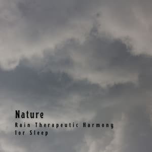 Nature: Rain Therapeutic Harmony for Sleep - Ambient Tech