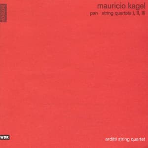 Mauricio Kagel: Pan and String Quartets Nos. 1, 2 & 3 - Mauricio Kagel
