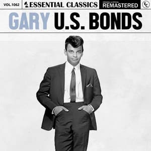 Essential Classics, Vol. 1062: Gary U.S. Bonds - Gary U.S. Bonds