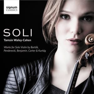 SOLI: Works for Solo Violin by Bartók, Penderecki, Benjamin, Carter and Kurtág - Tamsin Waley-Cohen