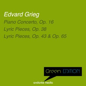 Green Edition - Grieg: Piano Concerto, Op. 16 & Lyric Pieces, Op. 38, 43 & 65 - Edvard Grieg