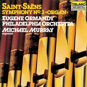 Saint-Saens: Symphony No. 3 in C Minor, Op. 78 "Organ" - Camille Saint-Saëns