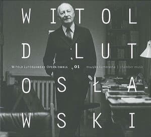 Lutoslawski: Opera Omnia 01 - Witold Lutosławski