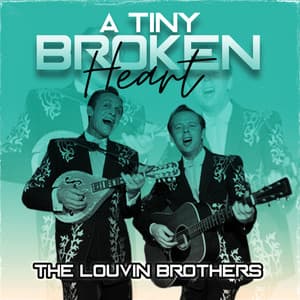 A Tiny Broken Heart - The Louvin Brothers