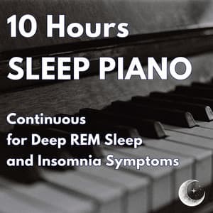 10 Hours of Continuous Sleep Piano Music - Deep Sleep Remedy