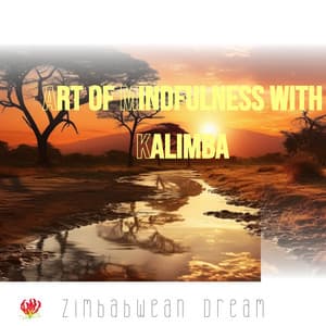Art of Mindfulness with Kalimba: Meditative Presence, Inner Exploration, Soulful Resonance - Zimbabwean Dream