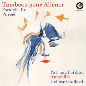 Tombeau pour Aliénor - Patricia Petibon