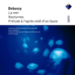 Debussy: La Mer, Nocturnes & Prélude à l'après-midi d'un faune - Claude Debussy