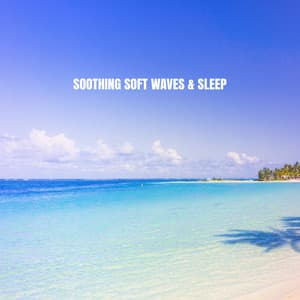 Soothing Soft Waves & Sleep - Zen Zenati