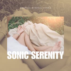 Embrace Mindful Living - Sonic Serenity