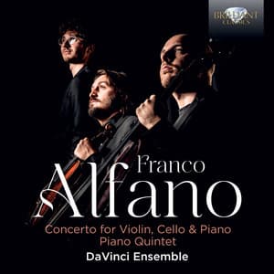 Alfano: Concerto for Violin, Cello & Piano, Piano Quintet - Franco Alfano
