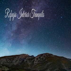 Refugio Interior Tranquilo - Musica Relajante