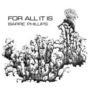 For All It Is - Barre Phillips
