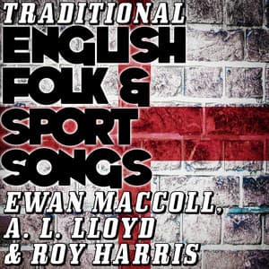 Traditional English Folk & Sport Songs - Ewan MacColl