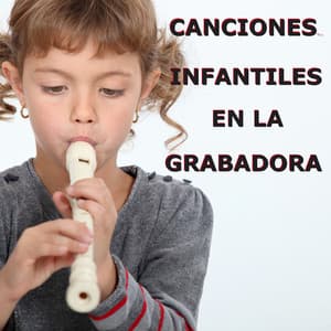 Canciones Infantiles En La Grabadora - Canciones Infantiles