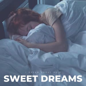 Sweet Dreams: I Dream About Rain - Sleep