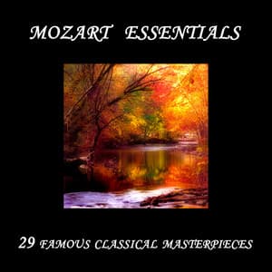 Mozart Essentials, 29 famous classical masterpieces - Wolfgang Amadeus Mozart