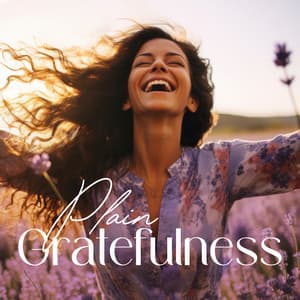 Plain Gratefulness: Be a Better Person, Grateful Meditation Sounds - Guided Meditation Music Zone