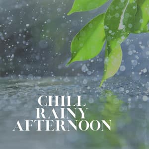 Chill Rainy Afternoon - Rain FX