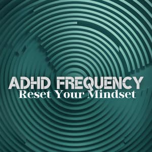 ADHD Reset Your Mindset: Vibrational Meditation to Quiet the Mind's Storm - Solfeggio Frequencies Tones