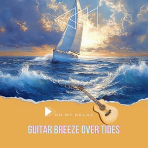 Guitar Breeze Over Tides - Oh My Relax