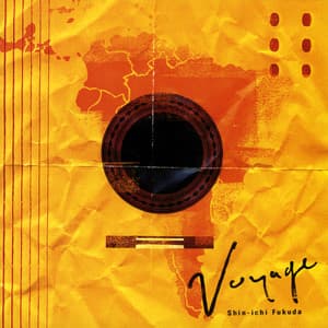 Voyage〜中南米ギター音楽の旅 - Shin-ichi Fukuda