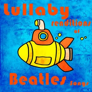 Baby Beatles Lullaby Children Songs. Sweet Lullaby Renditions of Beatles Fav's Help Rock a Bye Your Kids & Baby to Sleep - Happy Baby Lullaby Collection