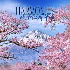Harmonies of Mount Fuji: Relaxing Zen Music with Nature Sounds for Meditation, Spa, Sleep & Relaxation - Julie Riviera