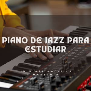 Piano De Jazz Para Estudiar: Un Viaje Hacia La Maestría - RPM (Relaxing Piano Music)