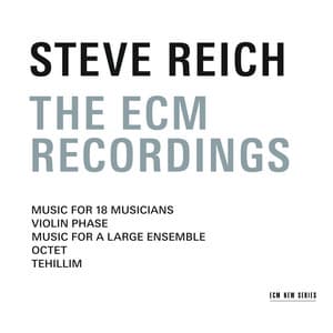 Steve Reich - The ECM Recordings - Steve Reich