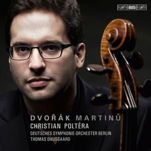 Dvořák & Martinů: Cello Concertos - Christian Poltéra