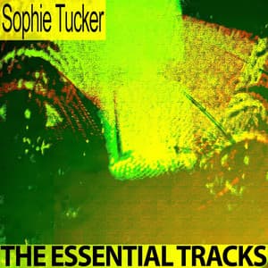 The Essential Tracks - Sophie Tucker