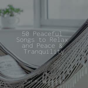 50 Peaceful Songs to Relax and Peace & Tranquility - Meditation Awareness