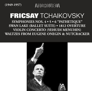 Fricsay Conducts Tchaikovsky - Pyotr Ilyich Tchaikovsky