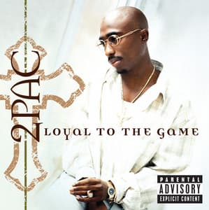 Loyal To The Game - 2Pac