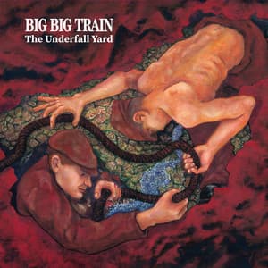 The Underfall Yard - Big Big Train