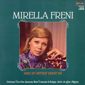 Songs My Mother Taught Me - Mirella Freni