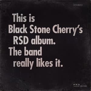 This is Black Stone Cherry's RSD album. The band really likes it. - Black Stone Cherry