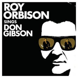 Roy Orbison Sings Don Gibson