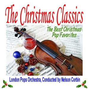 The Christmas Classics: The Best Christmas Pop Favorites - London Pops Orchestra