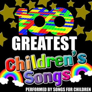 100 Greatest Children's Songs - Songs For Children
