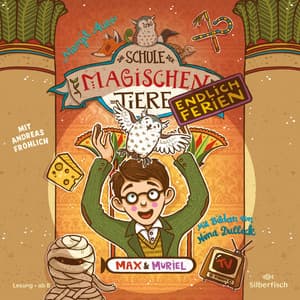 Die Schule der magischen Tiere - Endlich Ferien 7: Max und Muriel - Die Schule der magischen Tiere