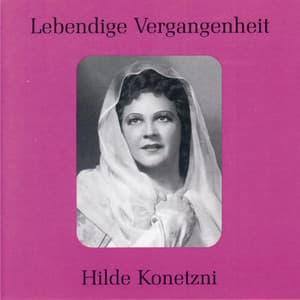 Lebendige Vergangenheit - Hilde Konetzni - Hilde Konetzni